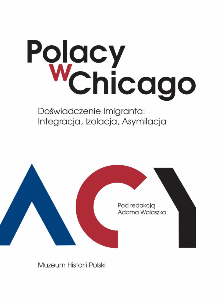 „Polacy w Chicago. Doświadczenie imigranta: integracja, izolacja, asymilacja”