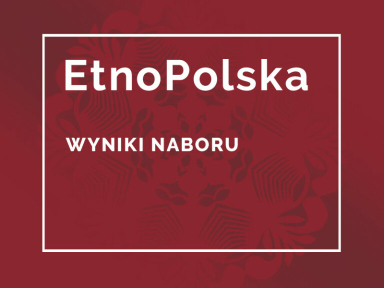 EtnoPolska 2021 – znamy wyniki naboru