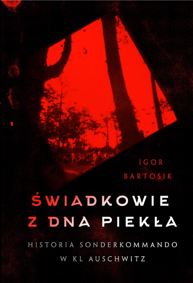 Świadkowie z dna piekła. Historia Sonderkommando w KL Auschwitz