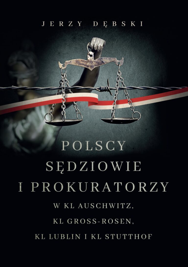 „Polscy sędziowie i prokuratorzy w KL Auschwitz, KL Gross-Rosen, KL Lublin i KL Stutthof”