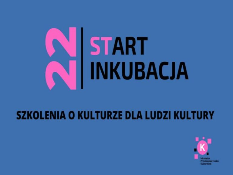 22 Start Inkubacja – bezpłatne szkolenia dla ludzi kultury