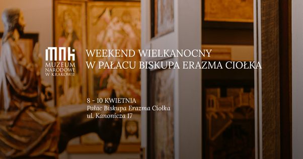 Weekend wielkanocny w Pałacu Biskupa Erazma Ciołka