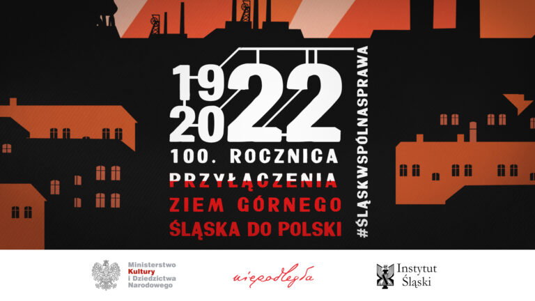 Śląsk. Wspólna Sprawa – 100. rocznica przyłączenia ziem Górnego Śląska do Polski
