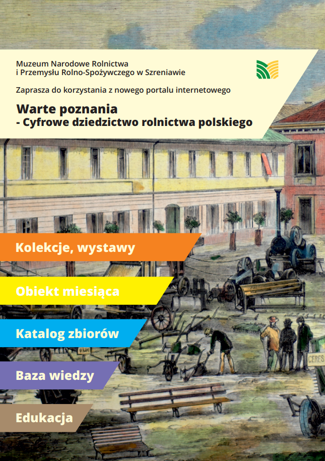 Warte poznania. Cyfrowe dziedzictwo rolnictwa polskiego w zbiorach Muzeum Narodowego Rolnictwa w Szreniawie