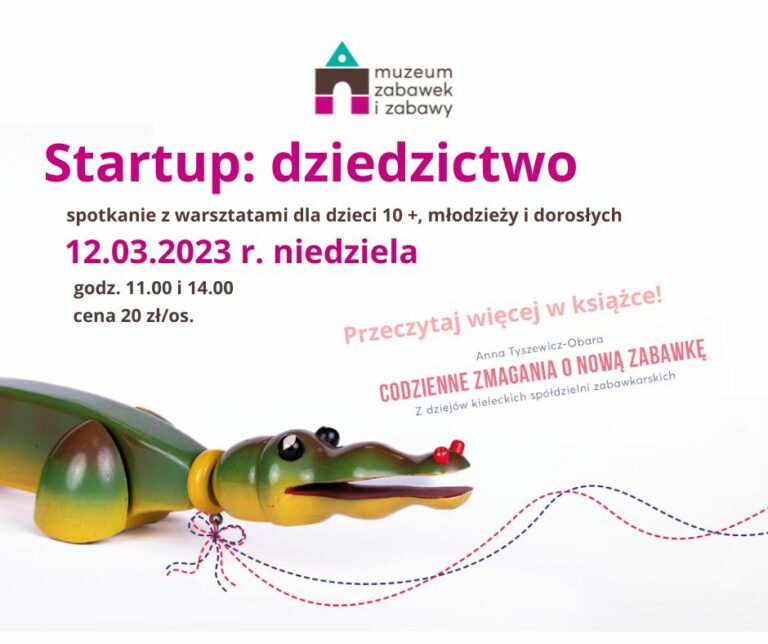 Muzeum Zabawek i Zabawy w Kielcach zaprasza na spotkanie Startup:dziedzictwo