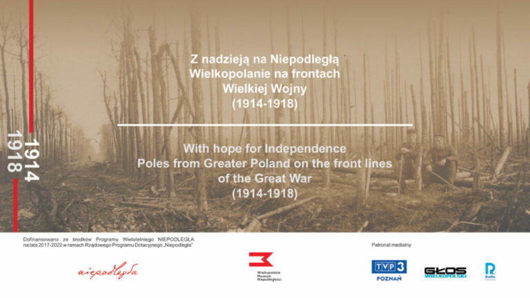 Z nadzieją na Niepodległą. Wielkopolanie na frontach Wielkiej Wojny (1914-1918)