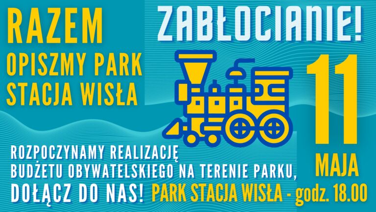 ZABŁOCIANIE! OPISZMY RAZEM PARK STACJA WISŁA!