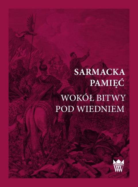 Muzeum Pałacu Króla Jana III w Wilanowie poleca: Sarmacka pamięć. Wokół bitwy pod Wiedniem