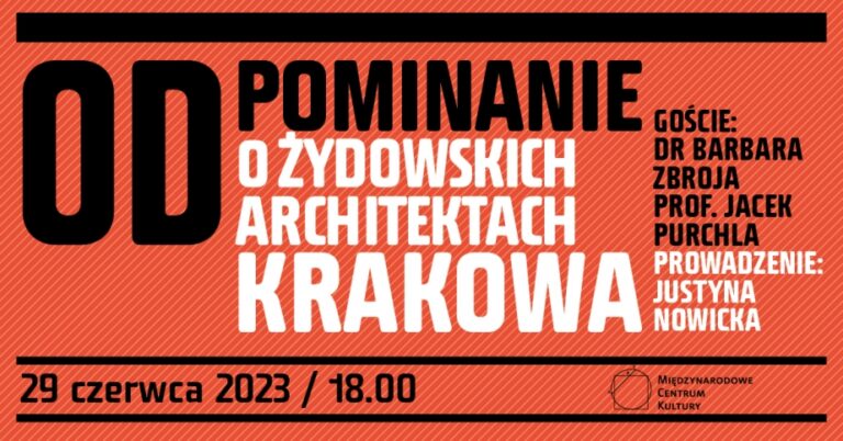 „Odpominanie. O żydowskich architektach Krakowa” – spotkanie w Międzynarodowym Centrum Kultury