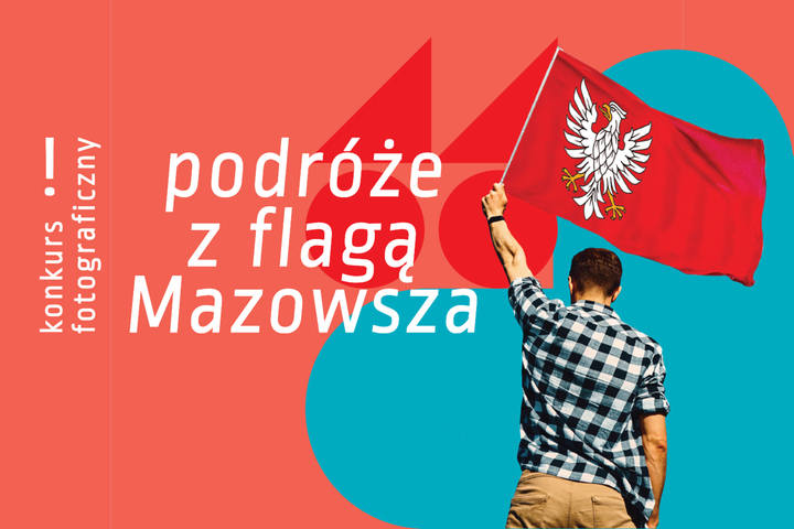 Z obiektywem przez Mazowsze, czyli konkurs „Podróże z flagą Mazowsza”!