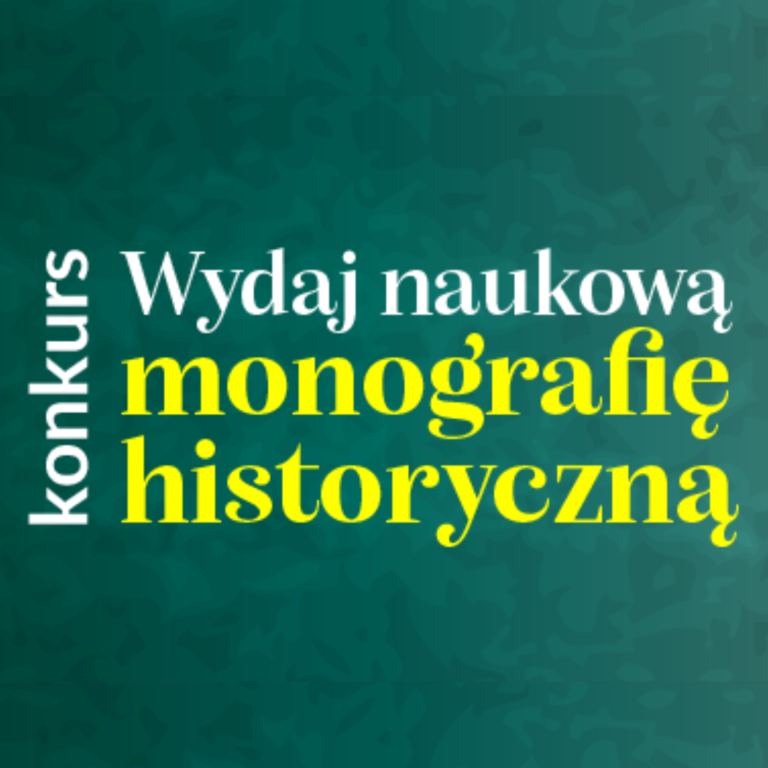 Konkurs na wydanie naukowej monografii historycznej – edycja III