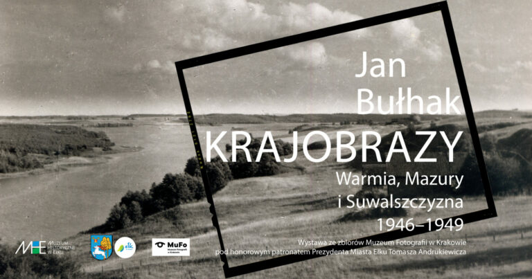 Jan Bułhak. Krajobrazy. Warmia, Mazury i Suwalszczyzna 1946-49