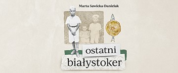 Spotkanie z Benem Midlerem, bohaterem książki „Ostatni Białystoker”, i jej autorką Martą Sawicką-Danielak