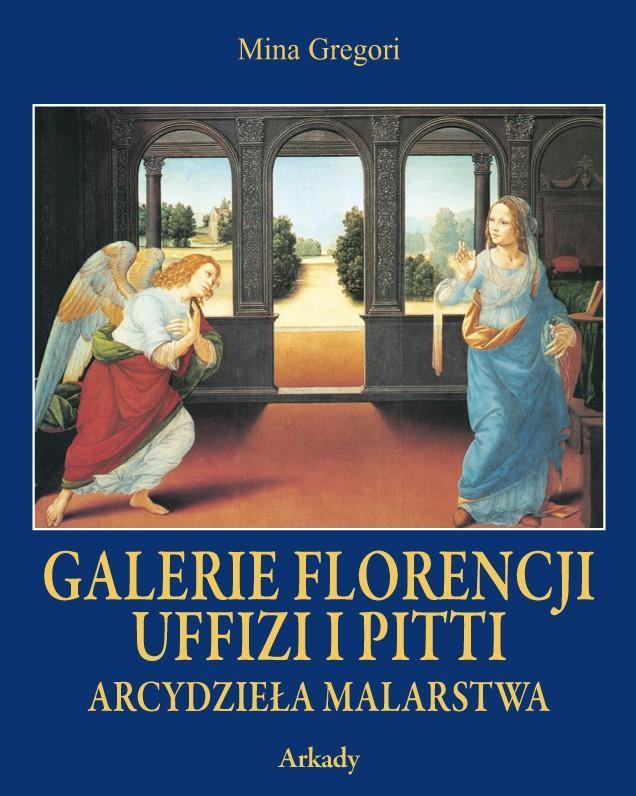 Arcydzieła Malarstwa. Galerie Florencji Uffizi i Pitti