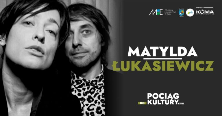 Pociąg do Kultury: MATYLDA/ŁUKASIEWICZ