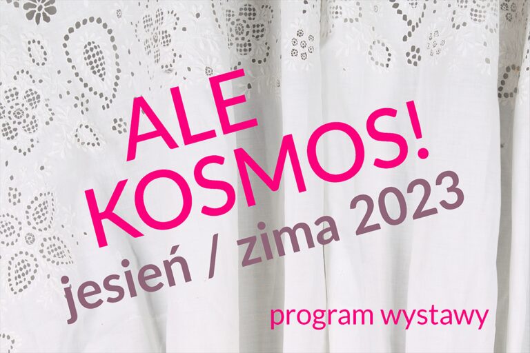 Jesienno-zimowy program wystawy ALE KOSMOS!