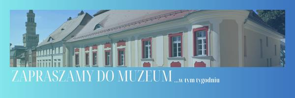 Muzeum Śląska Opolskiego zaprasza w tym tygodniu na…
