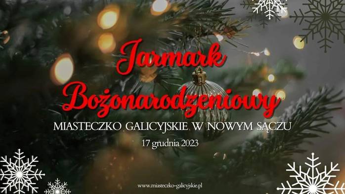 Zapraszamy na Jarmark Bożonarodzeniowy do Miasteczka Galicyjskiego już 17 grudnia
