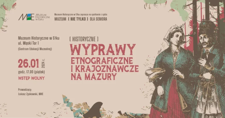 Muzeum (nie tylko) dla Seniora: (Historyczne) wyprawy etnograficzne i krajoznawcze na Mazury