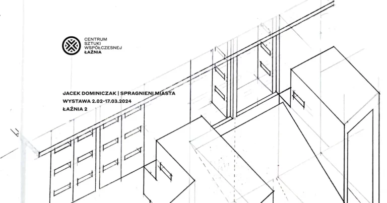 Spragnieni miasta — wystawa Jacka Dominiczaka w CSW ŁAŹNIA