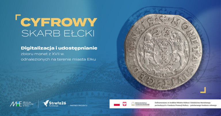 „Cyfrowy Skarb Ełcki: digitalizacja i udostępnianie zbioru monet z XVII w. odnalezionych na terenie miasta Ełku”