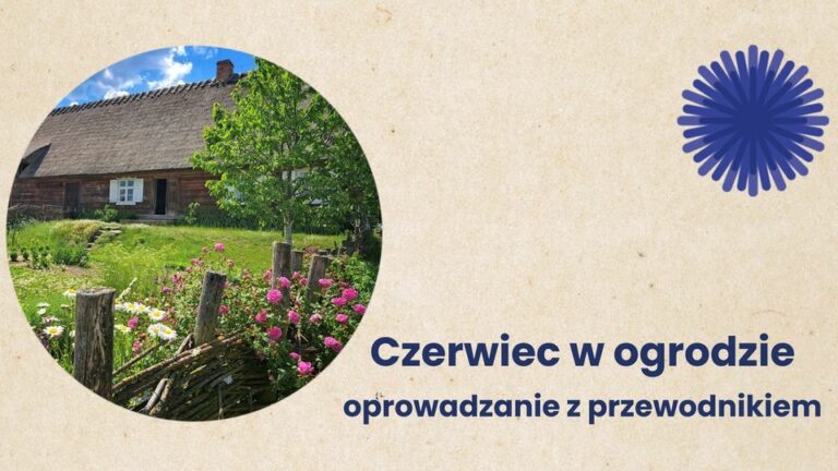 Czerwiec w ogrodzie – specjalne oprowadzenie z przewodnikiem