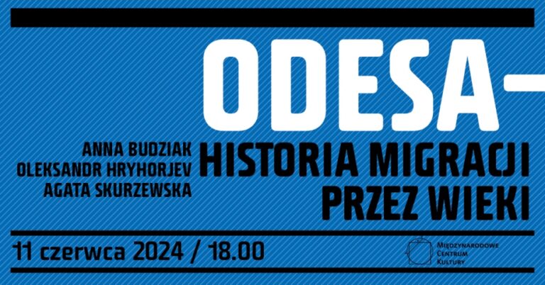 Odesa – historia migracji przez wieki – spotkanie w MCK w Krakowie