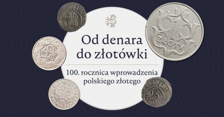 „Od denara do złotówki. 100. rocznica wprowadzenia polskiego złotego”