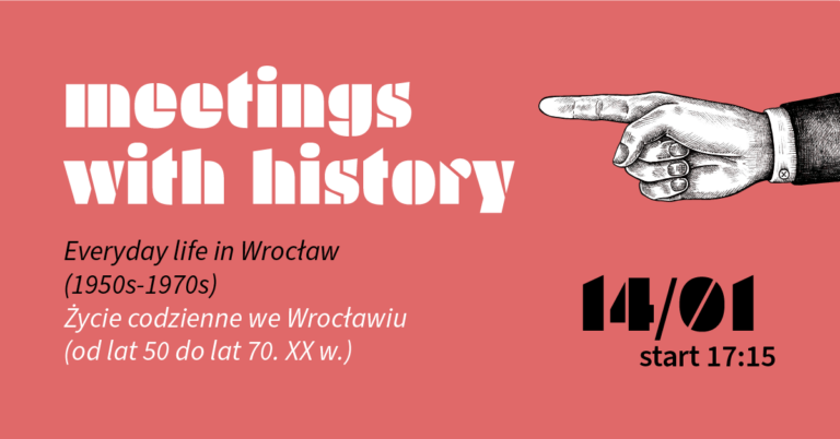 Meetings with History: Everyday life in Wrocław (1950s-1970s)