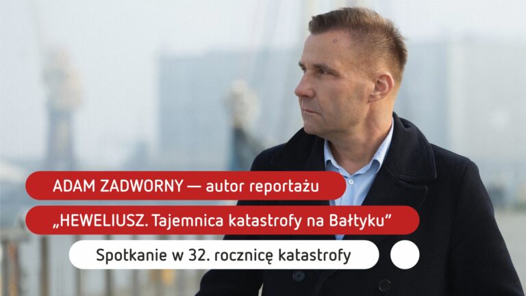 Spotkanie z Adamem Zadwornym, autorem reportażu „HEWELIUSZ. Tajemnica katastrofy na Bałtyku”