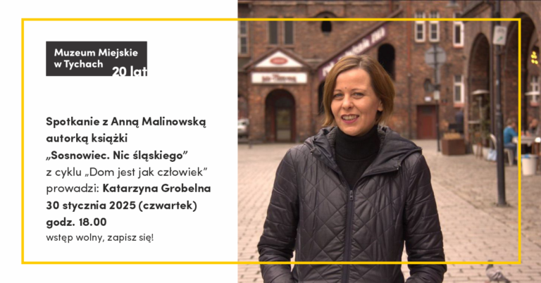 Nic śląskiego, czyli z Anną Malinowską w Muzeum Miejskim w Tychach o zagłębiowskim Sosnowcu