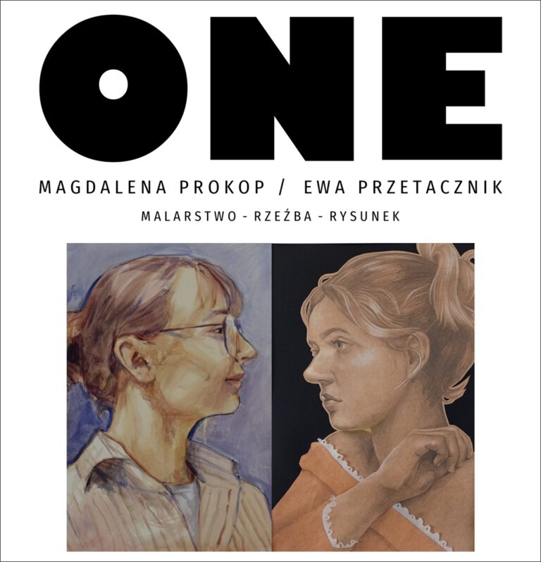 „ONE”MAGDALENA PROKOP, EWA PRZETACZNIK/MALARSTWO, RZEŹBA, RYSUNEK