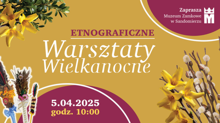 Etnograficzne Warsztaty Wielkanocne w Muzeum Zamkowym w Sandomierzu