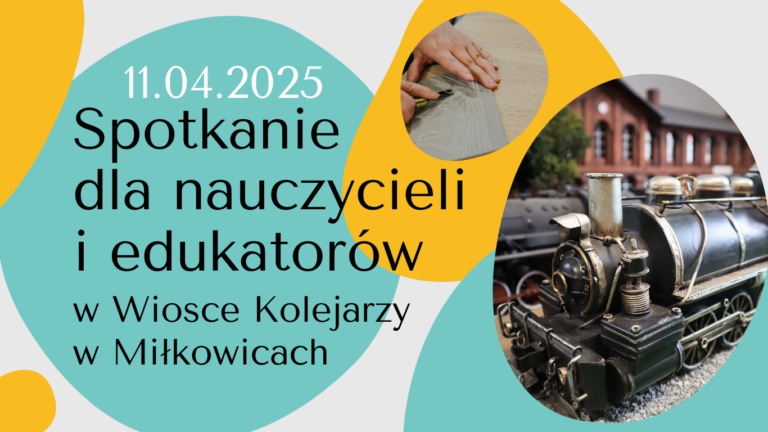 Spotkanie dla nauczycieli i edukatorów w Wiosce Kolejarzy w Miłkowicach