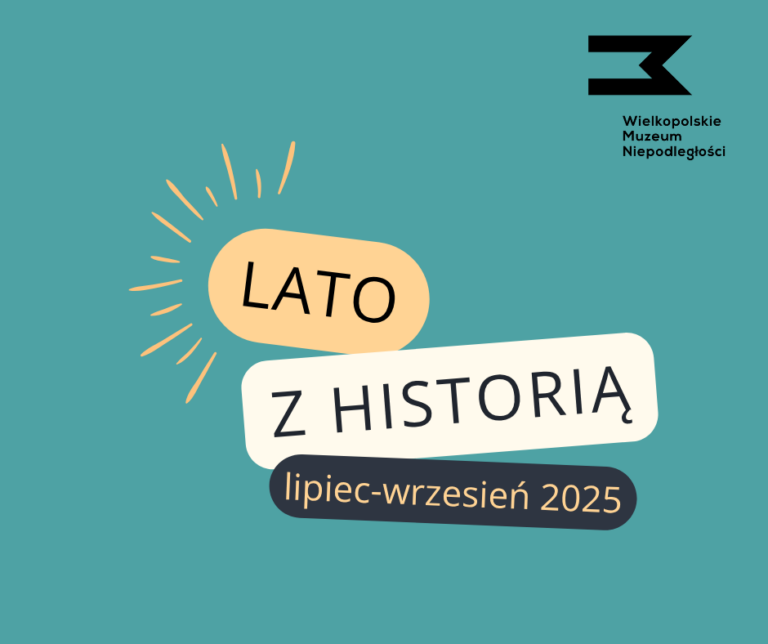 Wakacje z historią w Wielkopolskim Muzeum Niepodległości