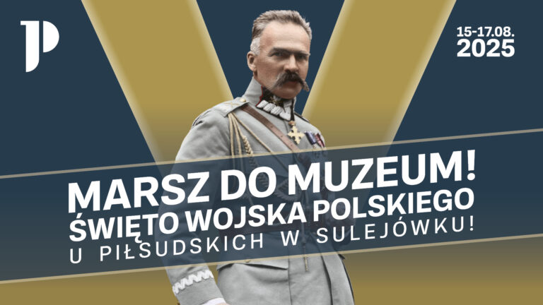 Święto Wojska Polskiego i 5-lecie Muzeum Piłsudskiego w Sulejówku. Trzy dni pełne atrakcji!