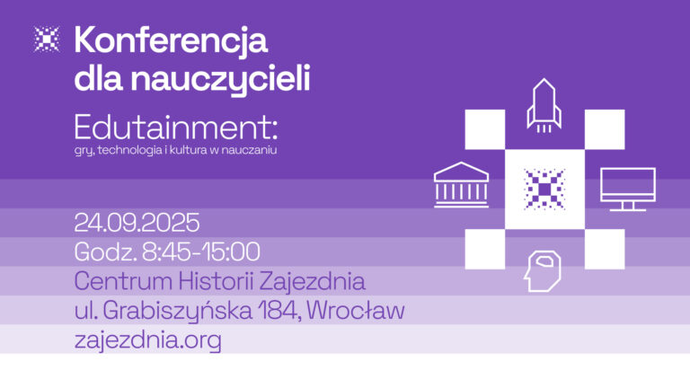 Konferencja dla nauczycieli: „Edutainment: gry, technologia i kultura w nauczaniu”