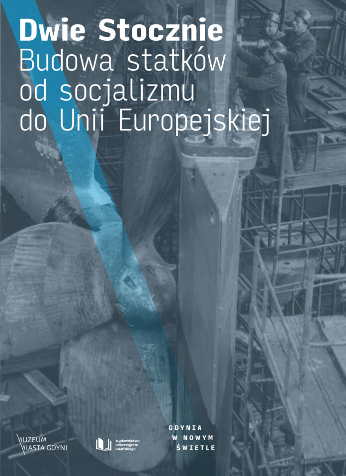 Okładka książki Dwie Stocznie. Budowa statków od socjalizmu do Unii Europejskiej