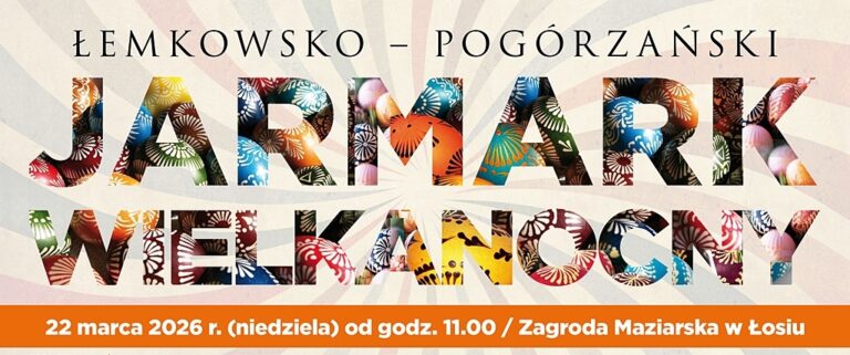 ŁEMKOWSKO – POGÓRZAŃSKI JARMARK WIELKANOCNY