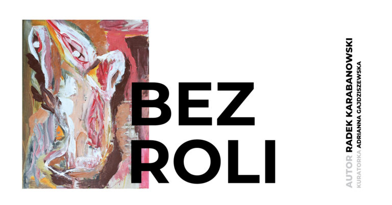 Wernisaż wystawy Radka Karabanowskiego „Bez roli”